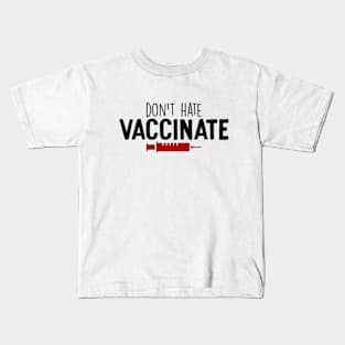 don't hate vaccinate Kids T-Shirt